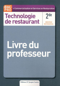 Technologie de restaurant Bac pro 2de Commercialisation et Service en Restauration. Livre du profess - Cardinale Bruno ; Beauvallet Coralie ; Berton Fran