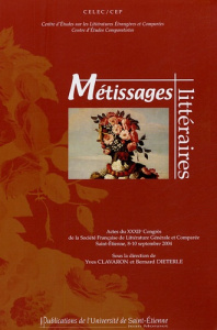 Métissages littéraires. Actes du XXXIIe Congrès de la SFLGC Saint-Etienne, 8-10 septembre 2004 - CLAVARON (DIR.)
