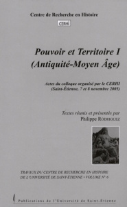 Pouvoir et territoire. Tome 1 (Antiquité-Moyen-Age) - Rodriguez Philippe ; Bertrandy François ; Bruyère