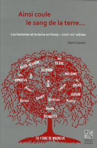 Ainsi coule le sang de la terre... Les hommes et la terre en Forez (XVIIIe-XXe siècles), 2e édition - Gerest Henri ; Merley Jean