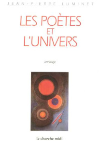 Les poètes et l'univers. Anthologie - Luminet Jean-Pierre