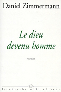 Le dieu devenu homme - Zimmermann Daniel