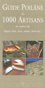 GUIDE POILANE DES 1000 ARTISANS. Des métiers du Papier bois, tissu, métal, verre etc... - Poilâne Lionel
