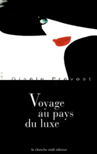 Voyage au pays du luxe - Prevost Gisèle