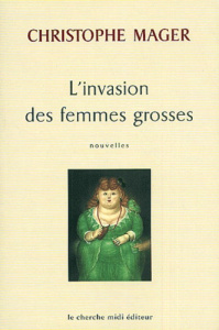 L'invasion des femmes grosses - Mager Christophe