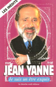 Je suis un être exquis - Yanne Jean