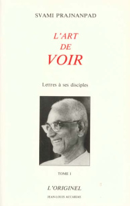Lettres à ses disciples. Tome 1, L'art de voir - Prajnanpad Svami