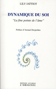Dynamique du soi. "La fine pointe de l'âme" - Jattiot Lily ; Desjardins Arnaud