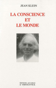 La conscience et le monde. 2e édition - Klein Jean ; Porte Alain