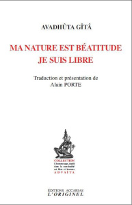 Ma nature est Béatitude. Je suis libre, 2e édition - AVADHUTA GITA