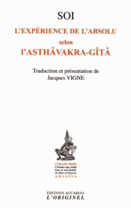 Soi, l'expérience de l'absolu selon l'Asthâvakra-Gîtâ. Suivi de Le saut quantique dans l'absolu, 3e - GITA ASTAVAKRA