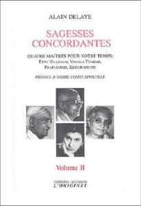 Sagesses concordantes - Quatre maîtres pour notre temps : Etty Hillesum, Vimala Thakar, Svâmi Prajnâ - Delaye Alain ; Comte-Sponville André