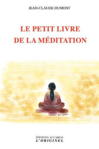 Le petit livre de la méditation - Dumont Jean-claude ; Abe Kiyomi