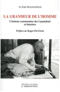 La Grandeur de l'Homme. Citations commentées des Upanishad et histoires - PRAJNANPAD SVAMI