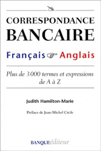 CORRESPONDANCE BANCAIRE FRANCAIS ANGLAIS. PLUS DE 3000 TERMES ET EXPRESSIONS - HAMILTON MARIE