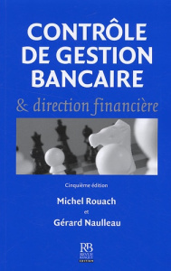 Contrôle de gestion bancaire & direction financière - Rouach Michel, Naulleau Gérard