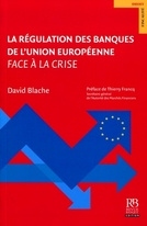 La régulation des banques de l'Union européenne face à la crise - Blache David
