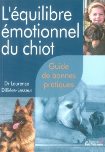 L'équilibre émotionnel du chiot. Guide de bonnes pratiques - Dillière-Lesseur Laurence