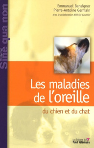 Les maladies de l'oreille du chien et du chat - Bensignor Emmanuel ; Germain Pierre-Antoine ; Gaut