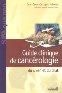 Guide clinique de cancérologie du chien et du chat - Cartagena Albertus Juan Carlos ; Almosni-Le Sueur
