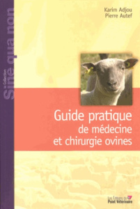 Guide pratique de médecine et chirurgie ovines - Adjou Karim ; Autef Pierre