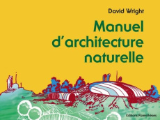 Manuel d'architecture naturelle - Wright David ; Cook Jeffrey ; Andrejko Dennis A. ;