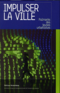 Impulser la ville. Palmarès des jeunes urbanistes - Masboungi Ariella ; Crestin Raphaël ; Groueff Sylv