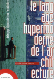 LE LANGAGE HYPERMODERNE DE L'ARCHITECTURE - JACQUET NICOLAS BRUN