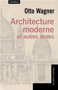 Architecture moderne et autres textes - Wagner,Lefaivre