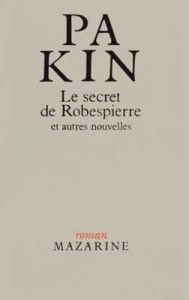 Le Secret de Robespierre. Et autres nouvelles - PA-KIN