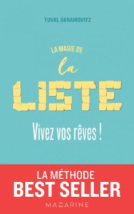 La magie de la liste. Vivez vos rêves ! - Abramovitz Yuval ; Allouche Jean-Luc