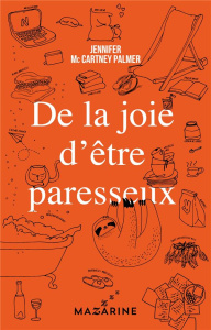 De la joie d'être paresseux - McCartney Palmer Jennifer ; Maillard Alexandra