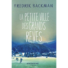 La petite ville des grands rêves - Backman Fredrik