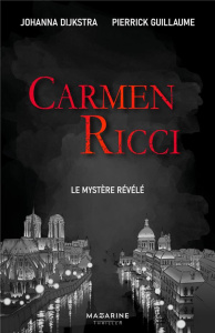 Carmen Ricci Tome 1 : Le mystère révélé - Dijkstra Johanna ; Guillaume Pierrick