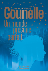 Un monde presque parfait. Edition collector - Gounelle Laurent