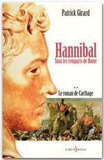 LE ROMAN DE CARTHAGE TOME 2 : HANNIBAL. Sous les remparts de Rome - Girard Patrick