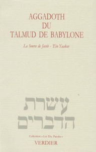 Aggadoth du Talmud de Babylone. La Source de Jacob, 'Ein Yaakov - Elkaïm-Sartre Arlette