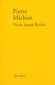Vie de Joseph Roulin - Michon Pierre