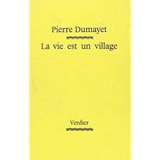 La vie est un village - Dumayet Pierre