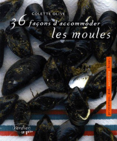 36 façons d'accommoder les moules - Olive Colette