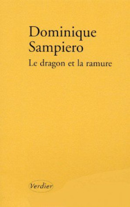 Le dragon et la ramure. Récit - Sampiero Dominique
