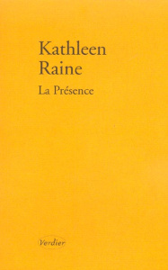 La présence. Poèmes 1984-1987, édition bilingue français-anglais - Raine Kathleen