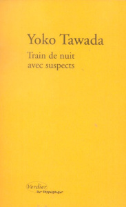 Train de nuit avec suspects - Tawada Yoko ; Sekiguchi Ryoko ; Banoun Bernard