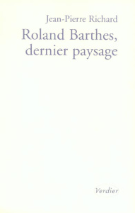 Roland Barthes, dernier paysage - Richard Jean-Pierre