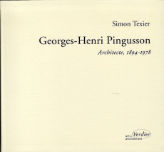 Georges-Henri Pingusson. Architecte (1894-1978) La poétique pour doctrine - Texier Simon