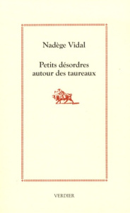 Petits désordres autour des taureaux - Vidal Nadège