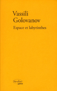 Espace et labyrinthes. Récits - Golovanov Vassili ; Châtelain Hélène