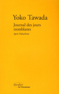 Journal des jours tremblants. Après Fukushima précédé de Trois leçons de poétique - Tawada Yoko ; Banoun Bernard