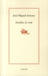 Joselito, le vrai - Arroyo José Miguel ; Martin Antoine