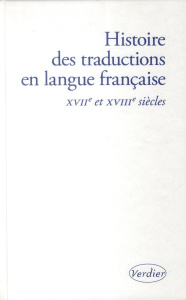 Histoire des traductions en langue française. XVIIe et XVIIIe siècles, 1615-1815 - Chevrel Yves ; Cointre Annie ; Tran-Gervat Yen-Maï